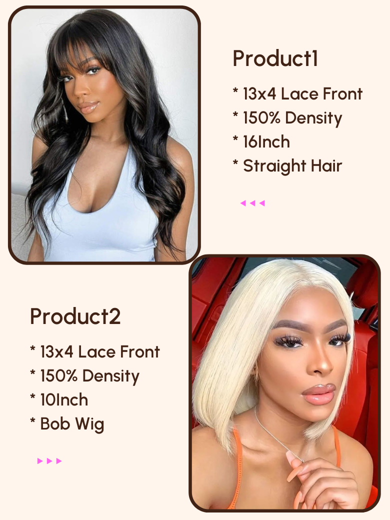 2 Wigs $154 for 13x4 Lace Front Straight Hair with Bang and 13x4 Lace Front Bob Wig