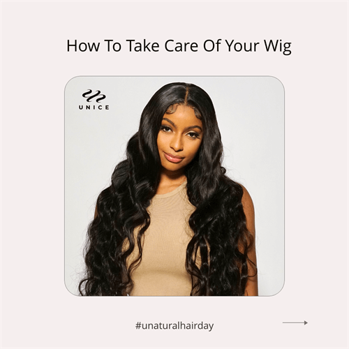 how to take care of your wig u nature hair day