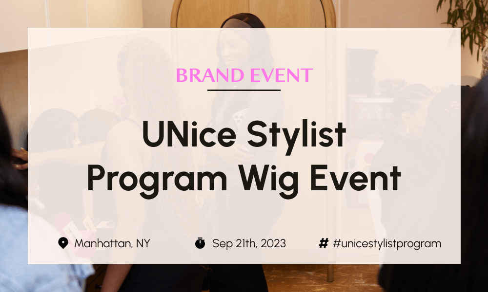 unice stylist program wig event moment